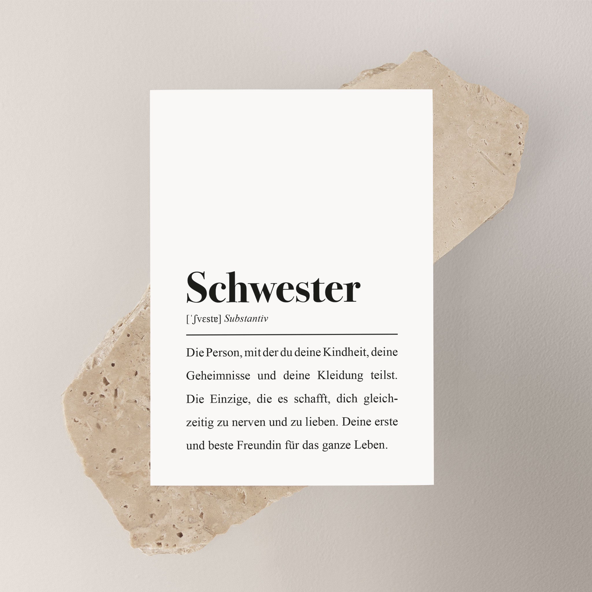 Schwester, Substantiv: Die Person, mit der du deine Kindheit, deine Geheimnisse und deine Kleidung teilst.