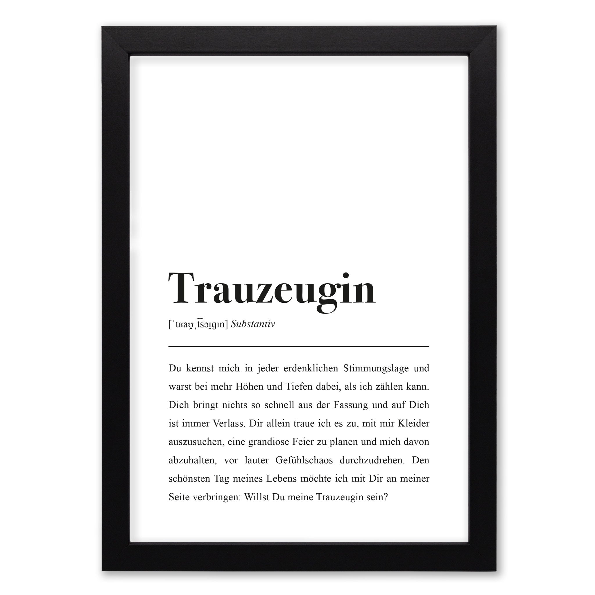 Trauzeugin, Substantiv: Du kennst mich in jeder erdenklichen Stimmungslage und warst bei mehr Höhen und Tiefen dabei, als ich zählen kann.
