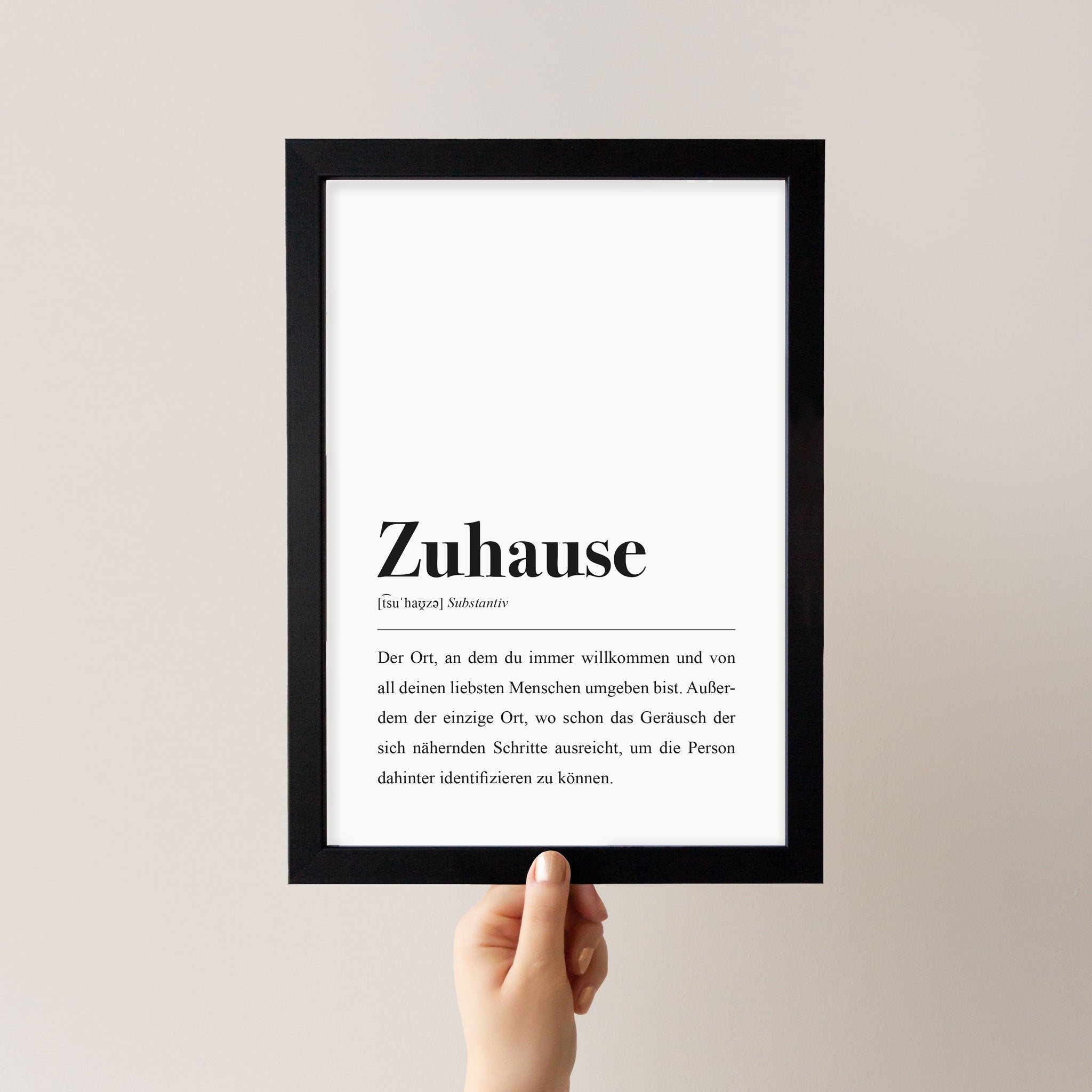 Zuhause, Substantiv: Der Ort, an dem du immer willkommen und von all deinen liebsten Menschen umgeben bist.