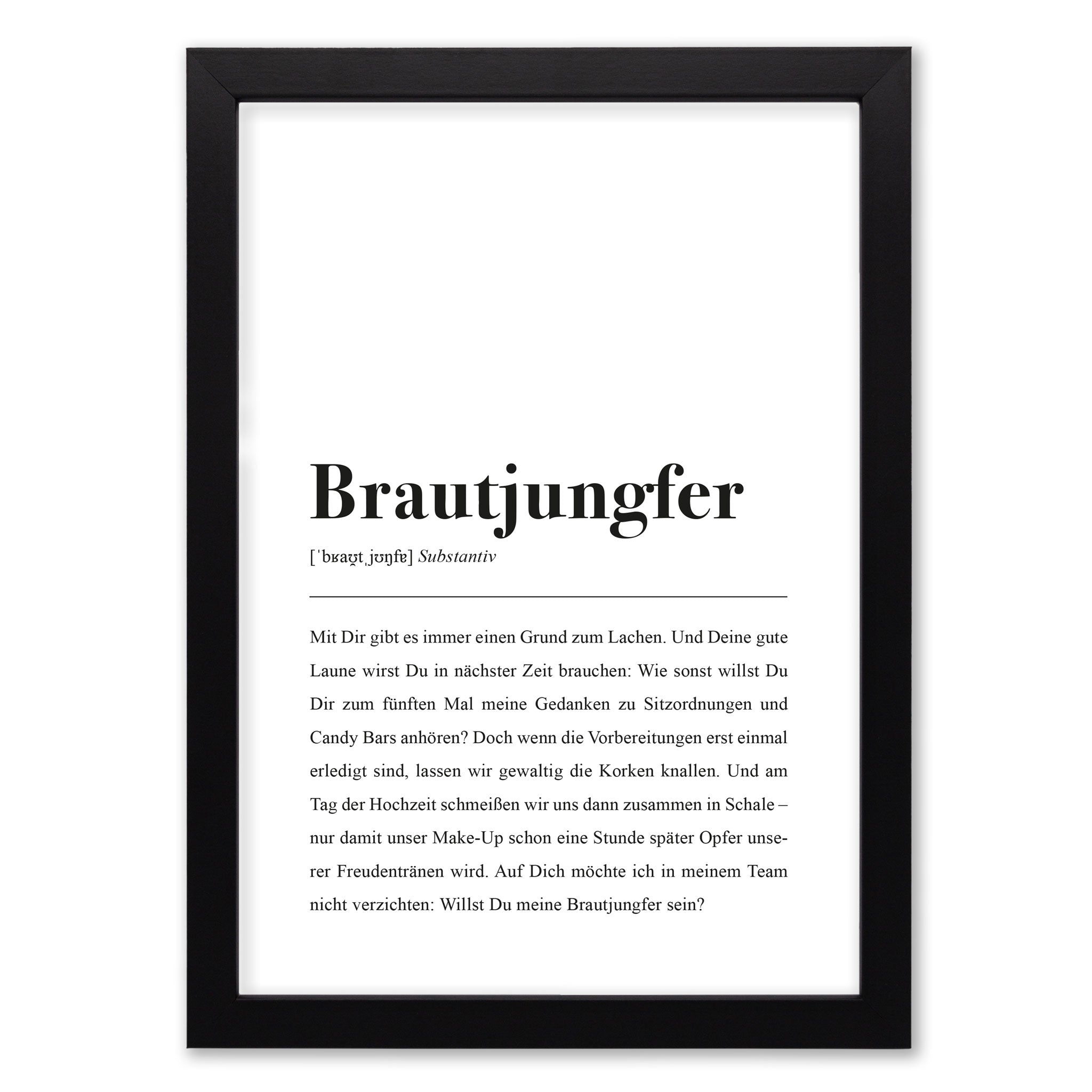 Brautjungfer, Substantiv: Mit dir gibt es immer einen Grund zum Lachen.
